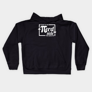 MATH / PI / NERDS GIFT: Come to The Nerd Side Kids Hoodie